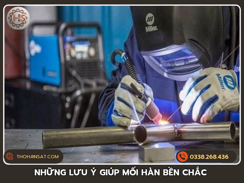 Những lưu ý giúp mối hàn bền chắc đẹp đúng kỹ thuật khi thi công hàn sắt